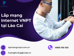Lắp mạng Internet VNPT tại Lào Cai