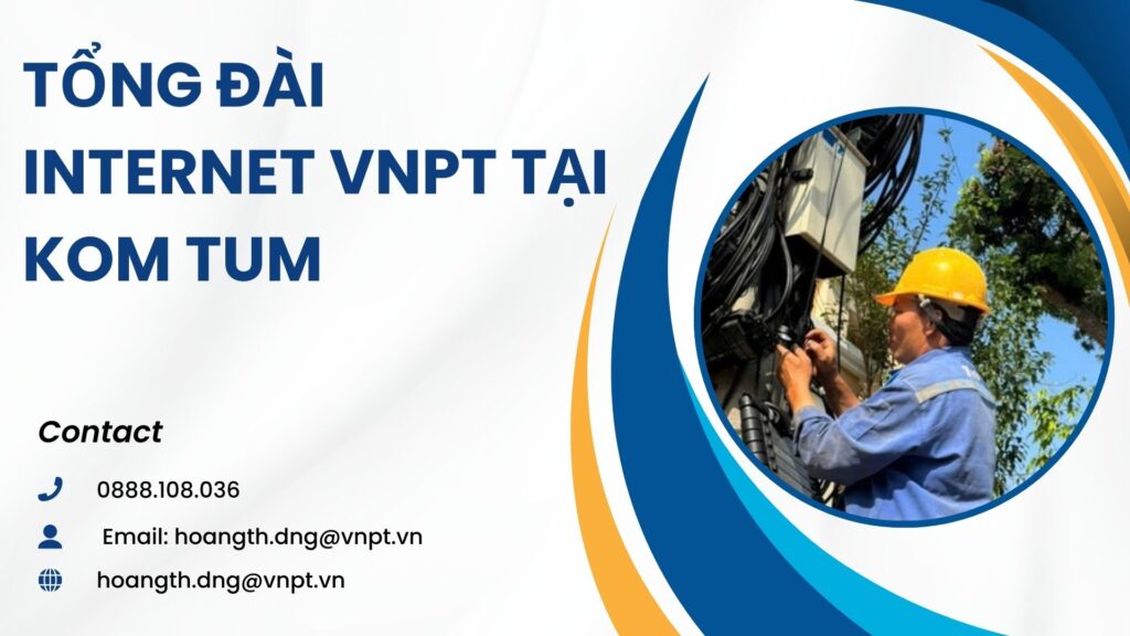 Tổng đài internet VNPT tại Kom Tum