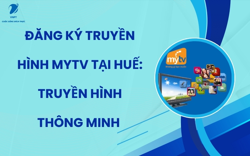 Đăng ký truyền hình MyTV tại Huế