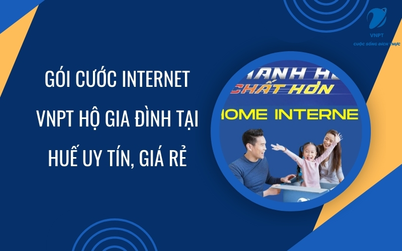 Gói cước Internet VNPT hộ gia đình tại Huế