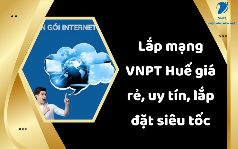 Lắp mạng VNPT Huế giá rẻ