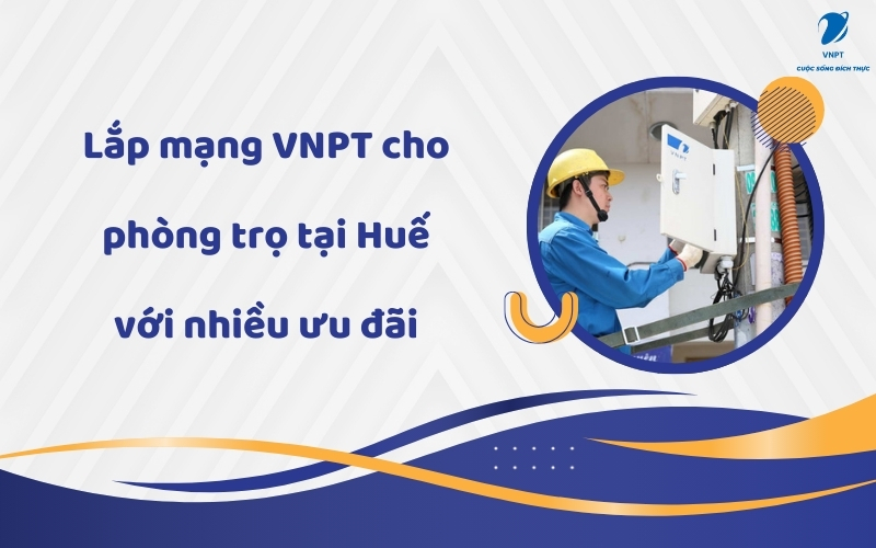 Lắp mạng VNPT cho phòng trọ tại Huế