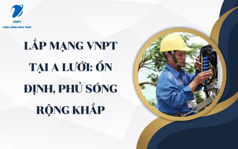 Lắp mạng VNPT tại A Lưới