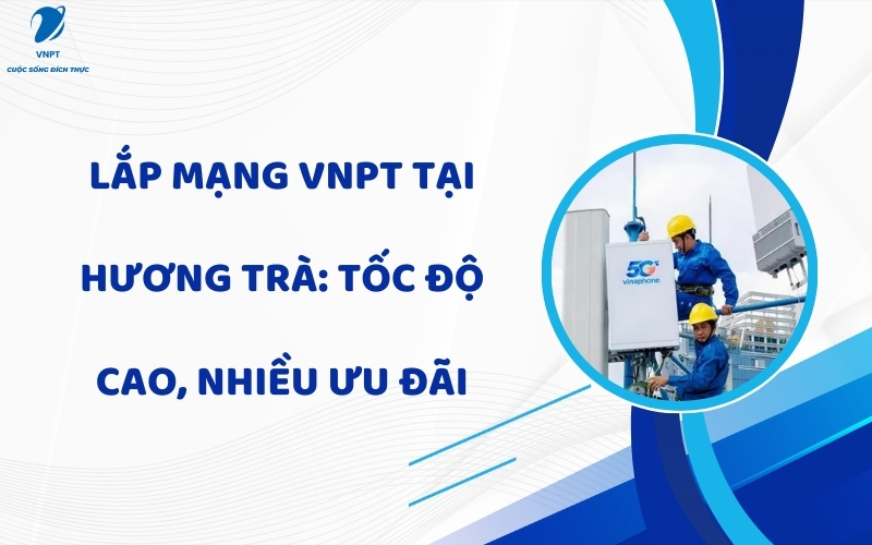 Lắp mạng VNPT tại Hương Trà