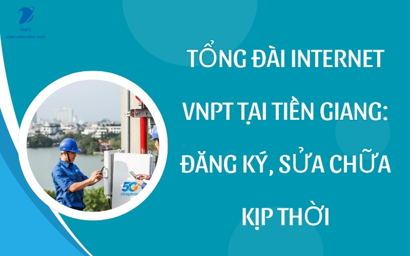 Tổng đài Internet VNPT tại Tiền Giang