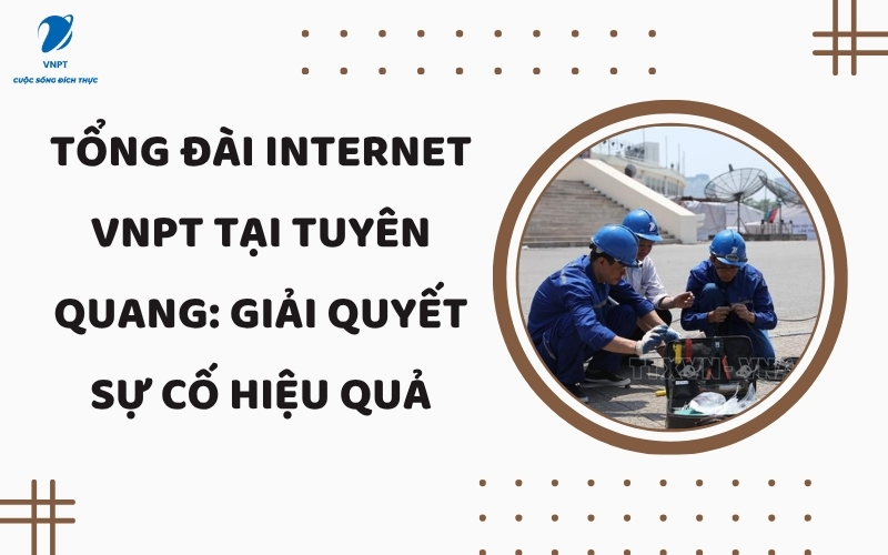 Tổng đài Internet VNPT tại Tuyên Quang