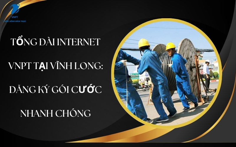 Tổng đài Internet VNPT tại Vĩnh Long